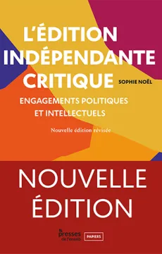 L'édition indépendante critique. Engagements politiques et intellectuels