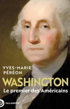 Couverture de l'ouvrage Washington. Le premier des Américains