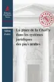 f0ed5e458d10e4431188f96f7e5f3c709746b032_la_place_de_la_chari_a_dans_les_systemes_juridiques_des_pays_arabes_9791090429123.jpg